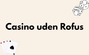 Casino sider uden ROFUS - Oplev de bedste tilbud i dag